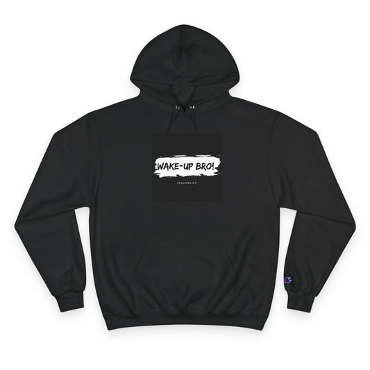 Wake-Up Bro! - Champion Hoodie